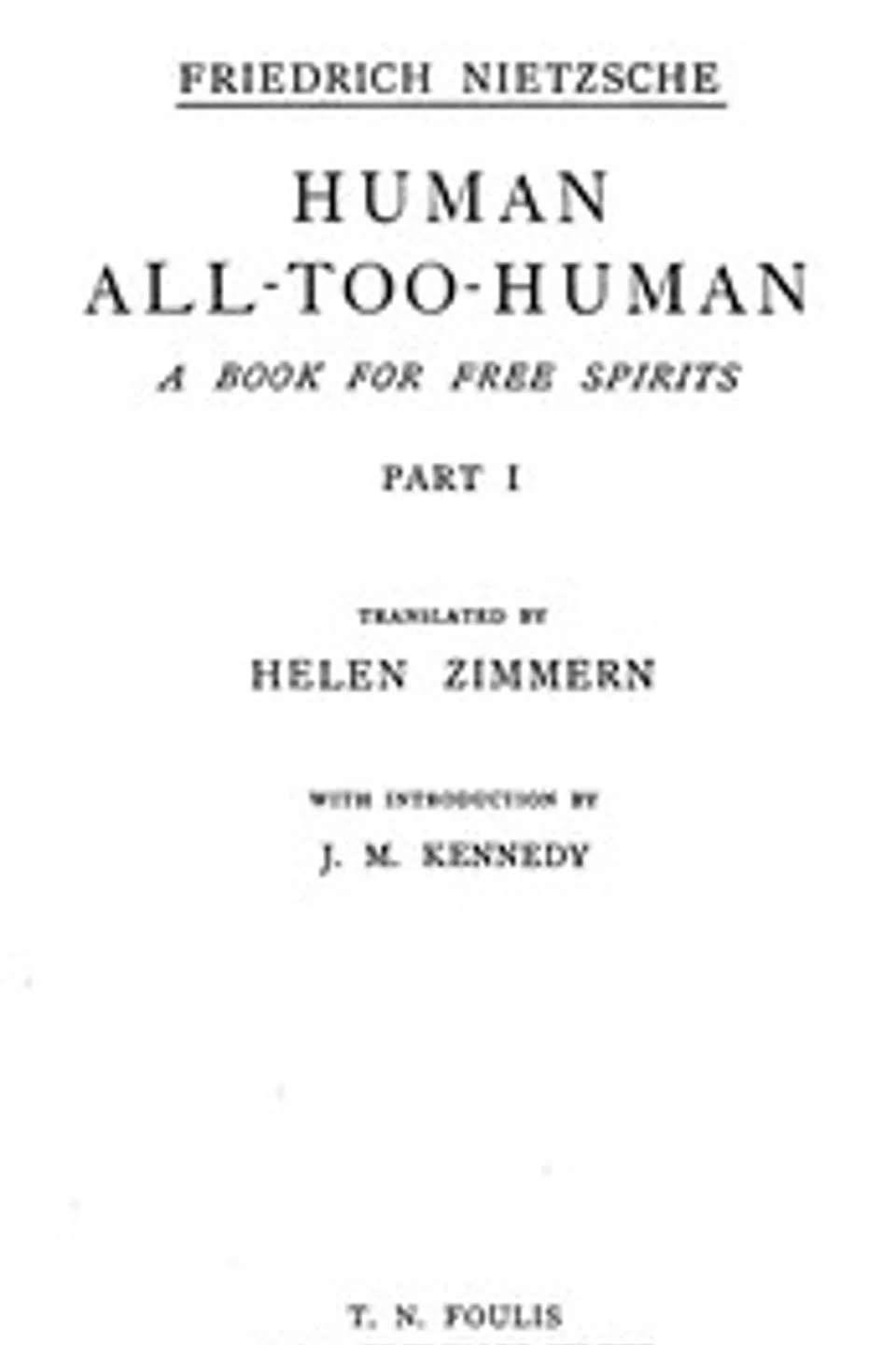Human, All-Too-Human: A Book for Free Spirits, Part 1: Complete Works, Volume Six, Friedrich Wilhelm Nietzsche