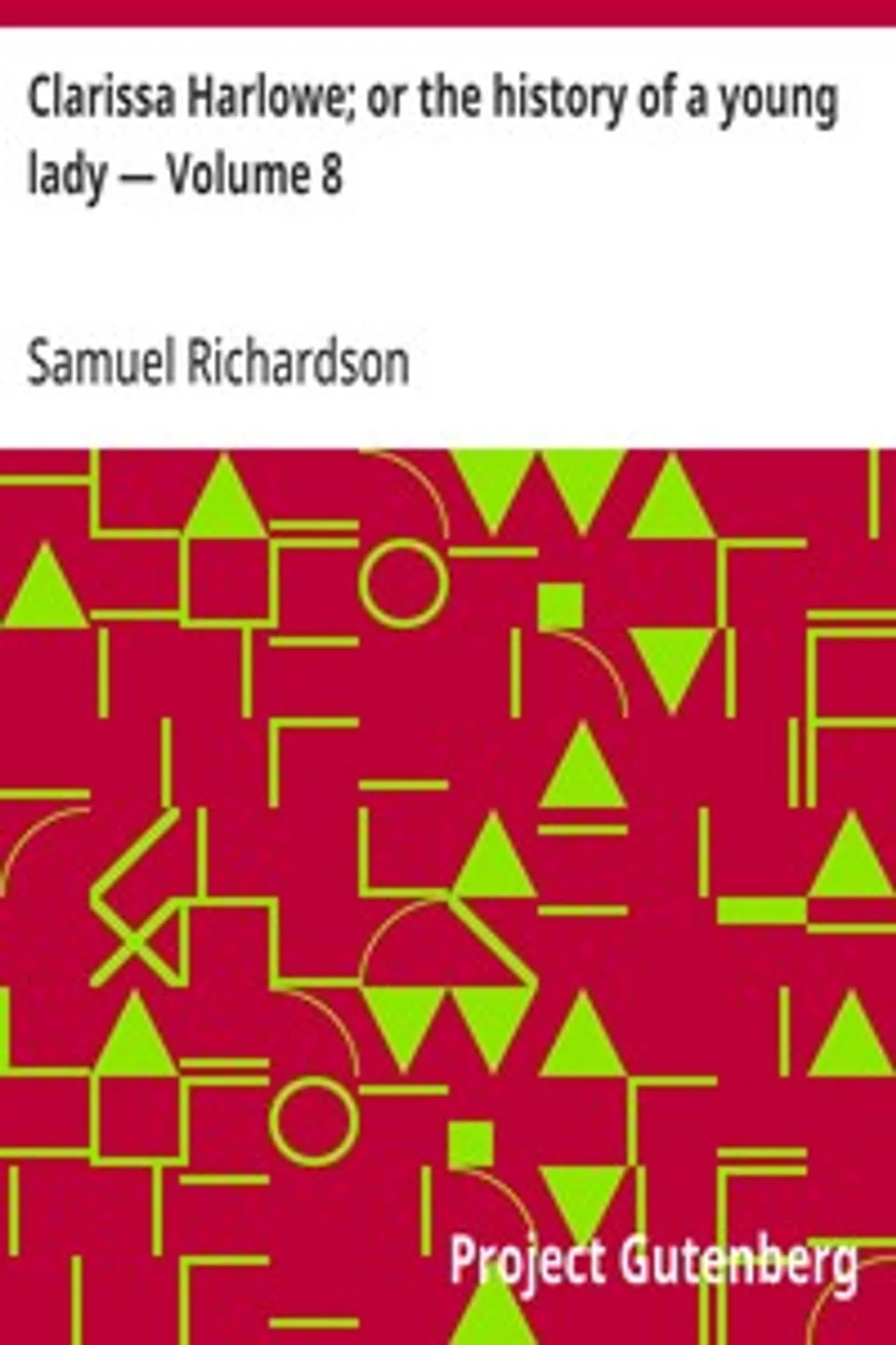 Clarissa Harlowe; or the history of a young lady — Volume 8, Samuel Richardson