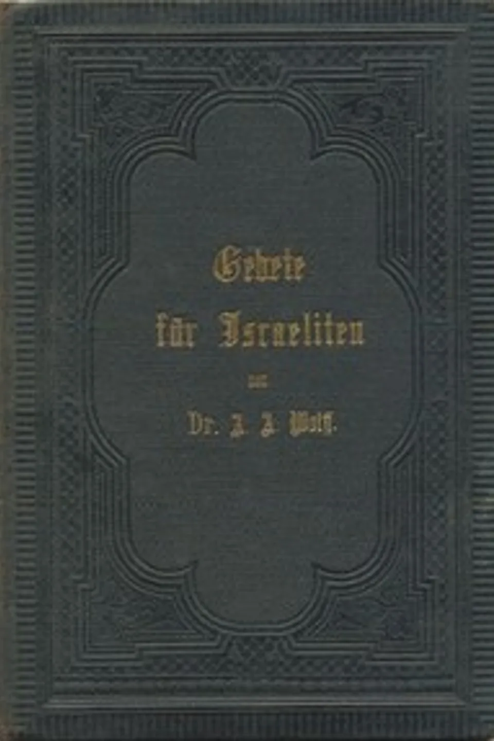 Gebete für Israeliten, A. A. (Abraham Alexander) Wolff