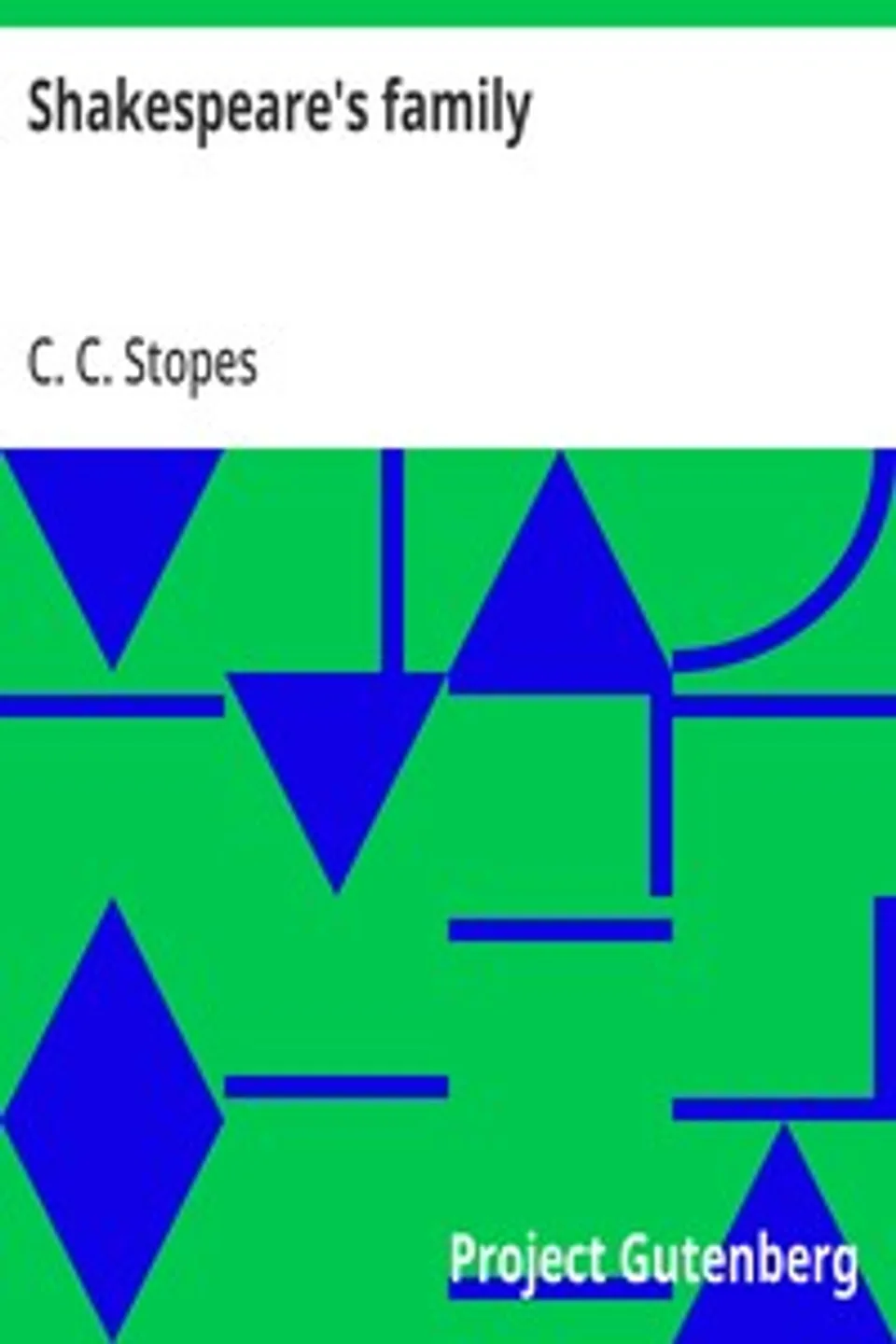 Shakespeare's family, C. C. (Charlotte Carmichael) Stopes