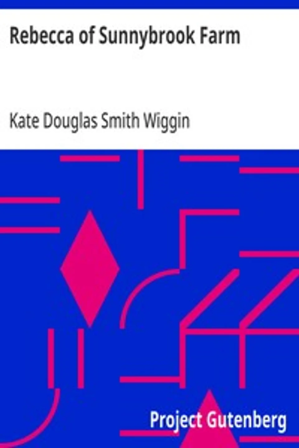 Rebecca of Sunnybrook Farm, Kate Douglas Smith Wiggin