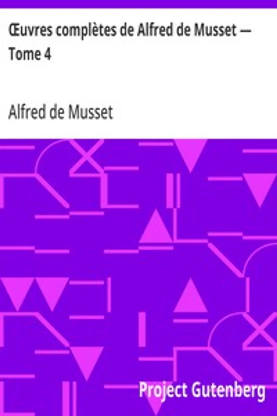 Œuvres complètes de Alfred de Musset — Tome 4, Alfred de Musset
