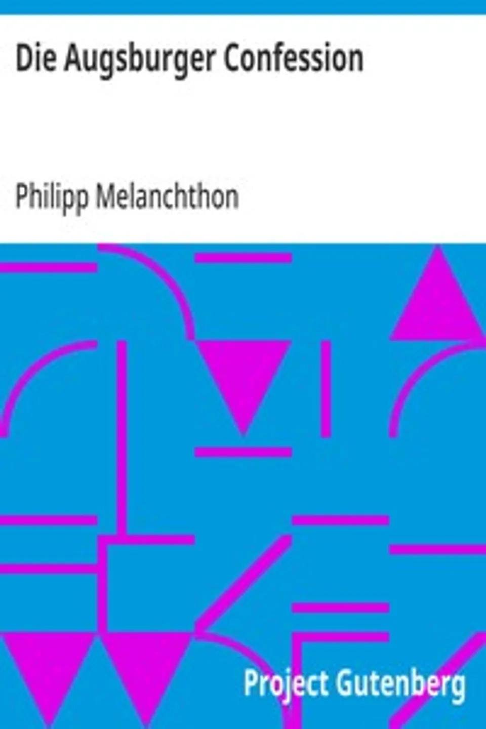 Die Augsburger Confession, Philipp Melanchthon