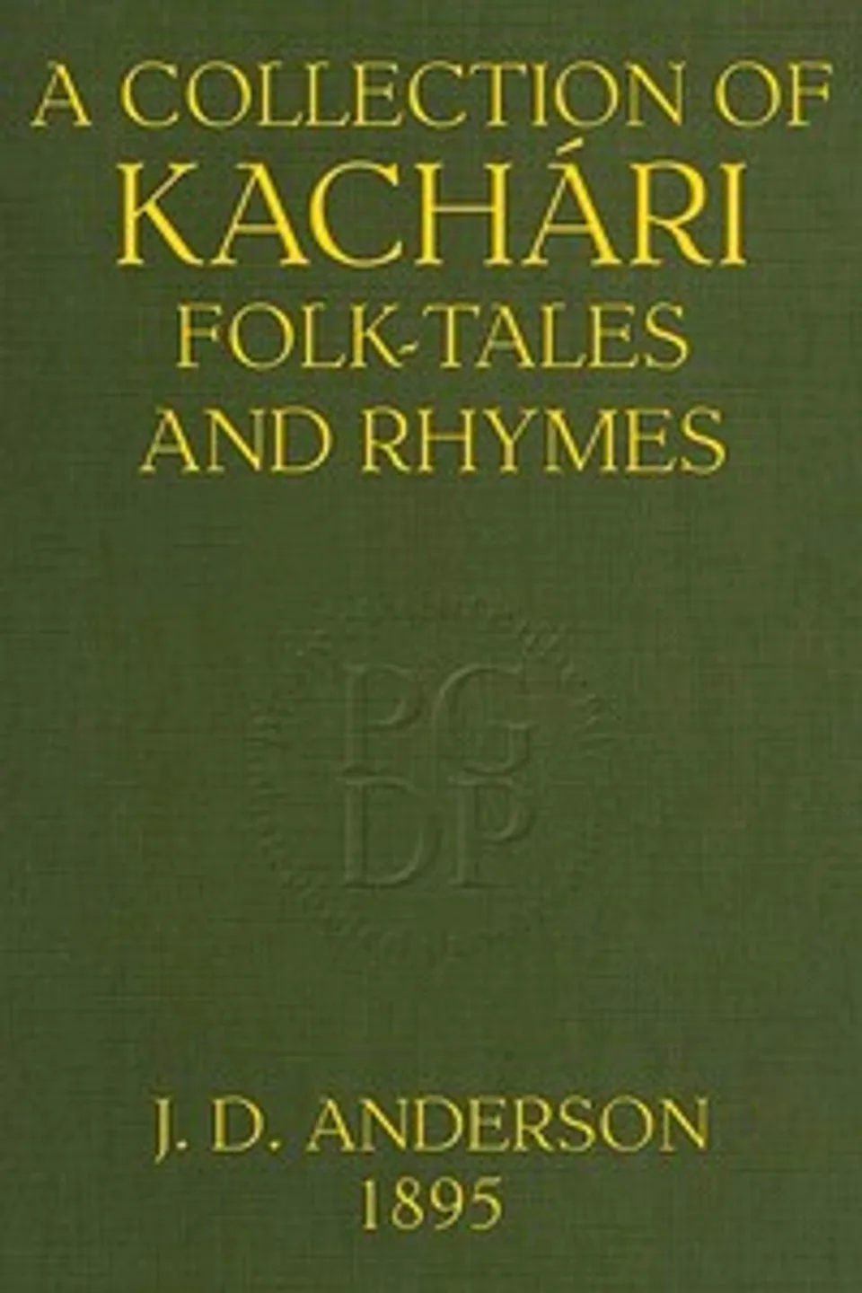 A Collection of Kachári Folk-Tales and Rhymes, J. D. (James Drummond) Anderson