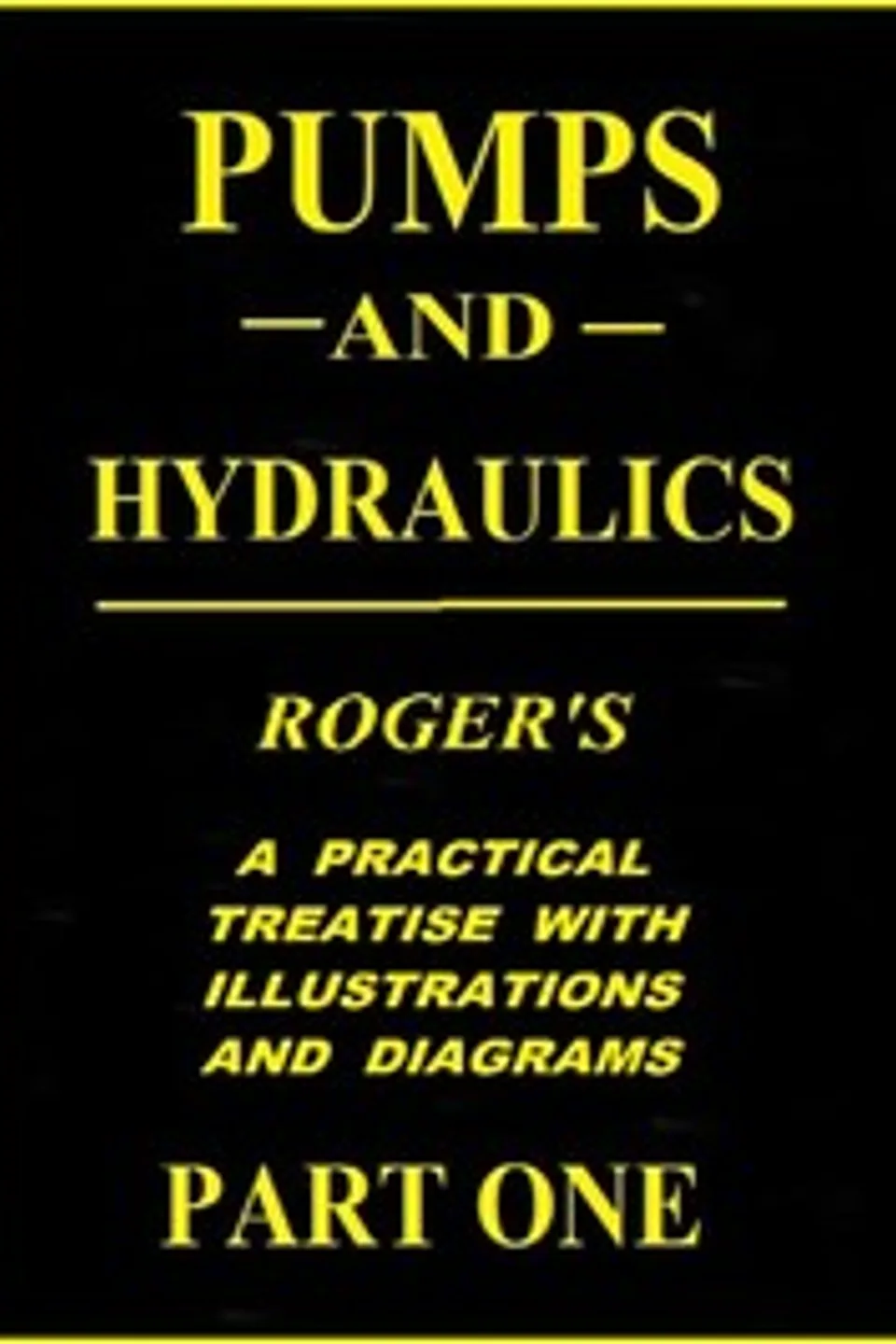Pumps and Hydraulics, Part 1 (of 2), N. (Nehemiah) Hawkins