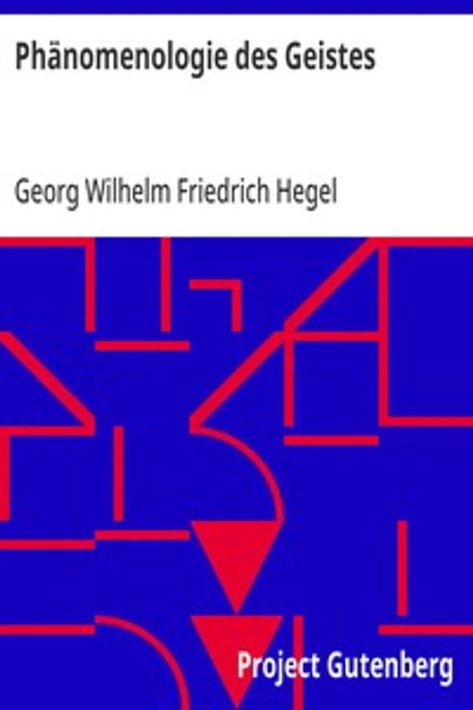 Phänomenologie des Geistes, Georg Wilhelm Friedrich Hegel
