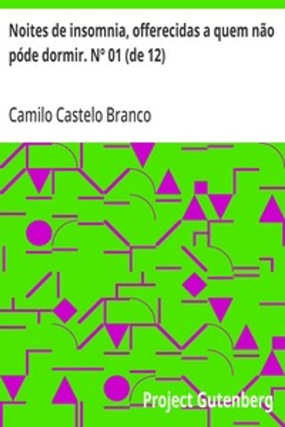 Noites de insomnia, offerecidas a quem não póde dormir. Nº 01 (de 12), Camilo Castelo Branco