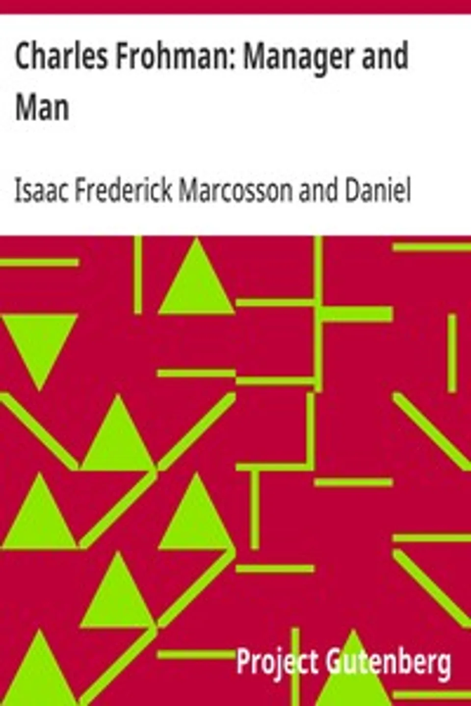 Charles Frohman: Manager and Man, Isaac Frederick Marcosson