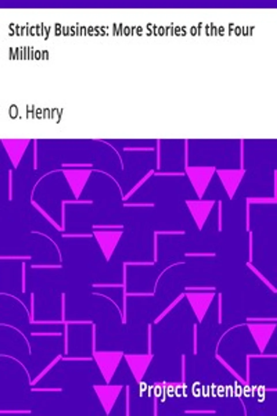 Strictly Business: More Stories of the Four Million, O. Henry