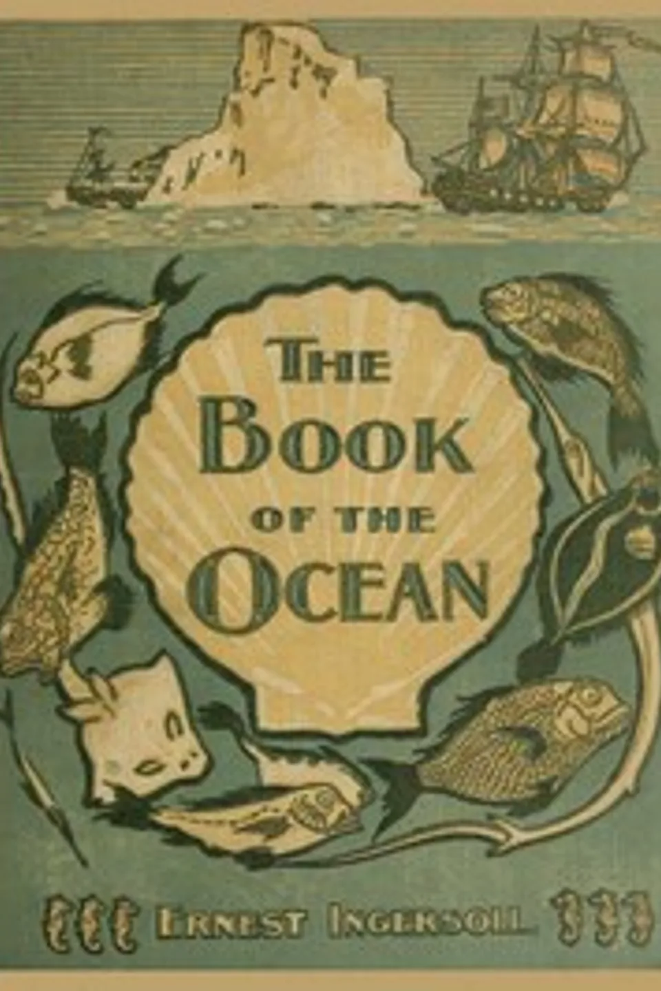 The Book of the Ocean, Ernest Ingersoll