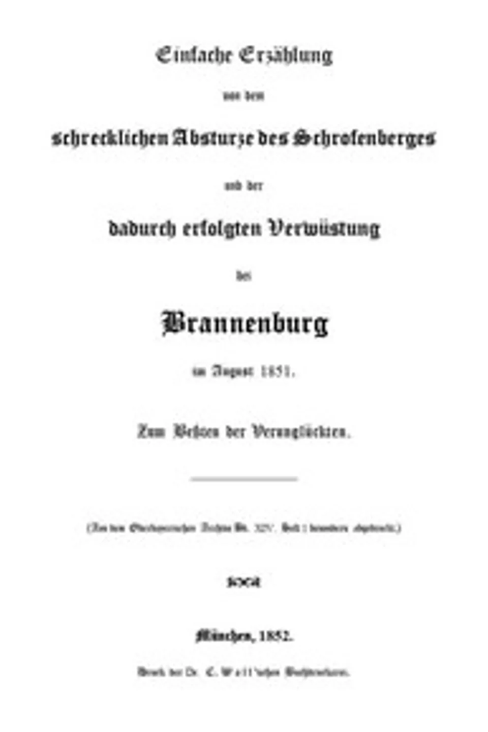 Einfache Erzählung von dem schrecklichen Absturze des Schrofenberges und der dadurch erfolgten Verwüstung bei Brannenburg im August 1851: Zum Beßten der Verunglückten, Sebastian Dachauer