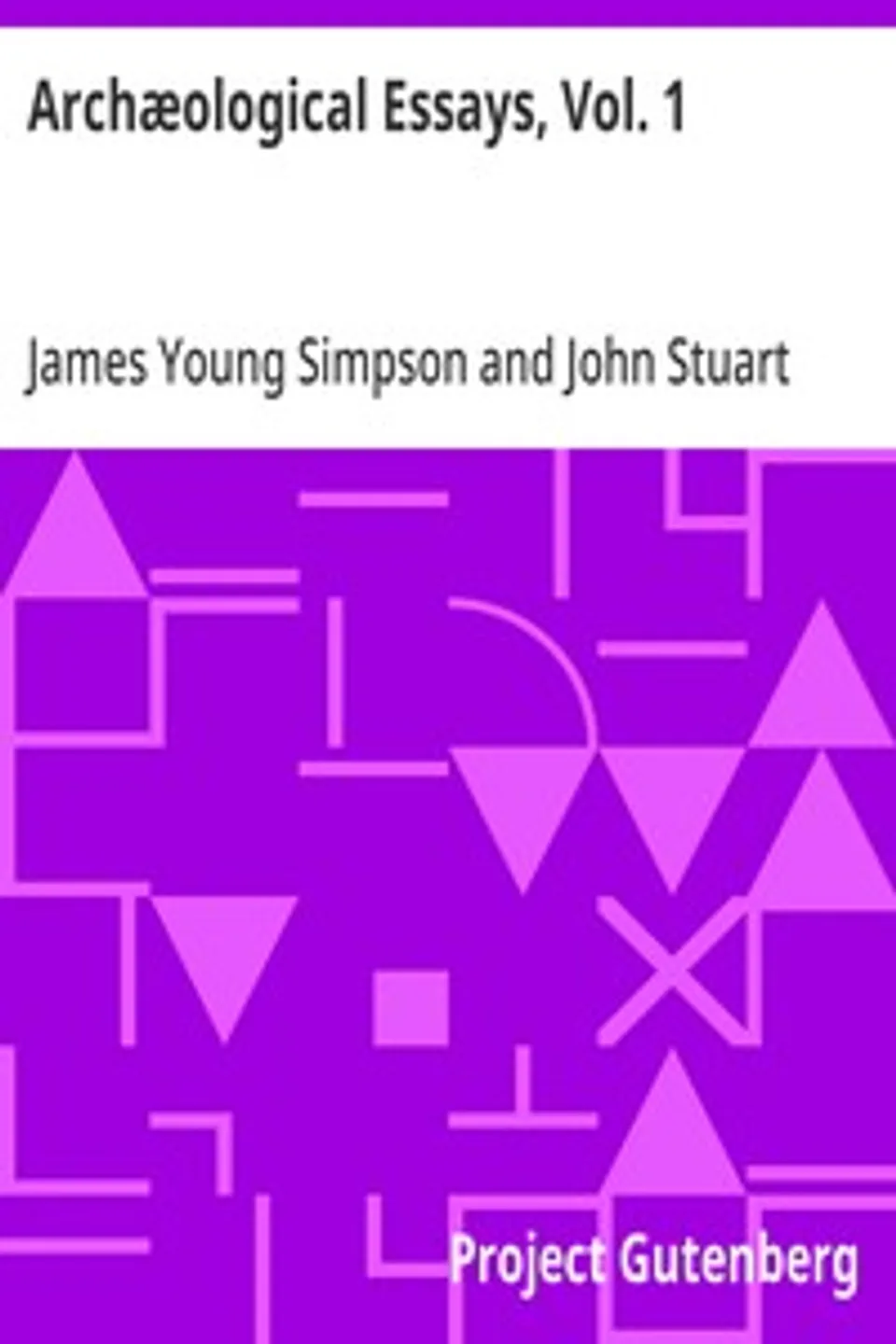 Archæological Essays, Vol. 1, James Young Simpson