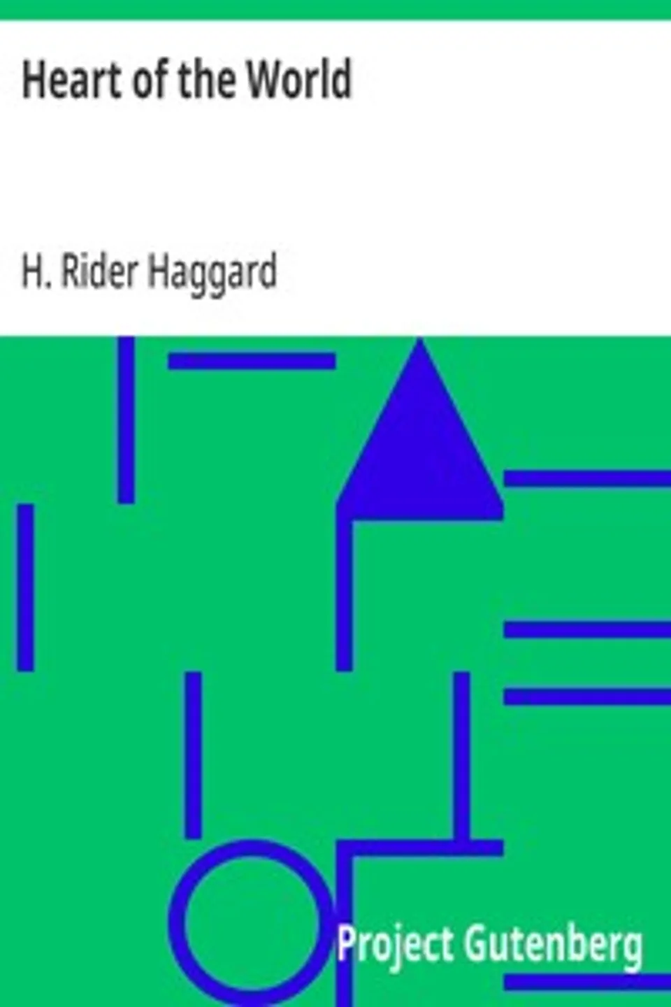 Heart of the World, H. Rider (Henry Rider) Haggard