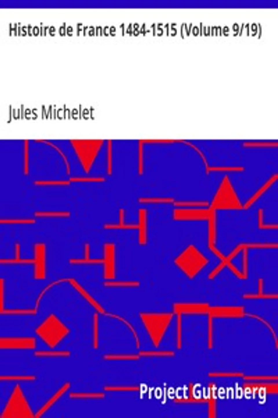 Histoire de France 1484-1515 (Volume 9/19), Jules Michelet