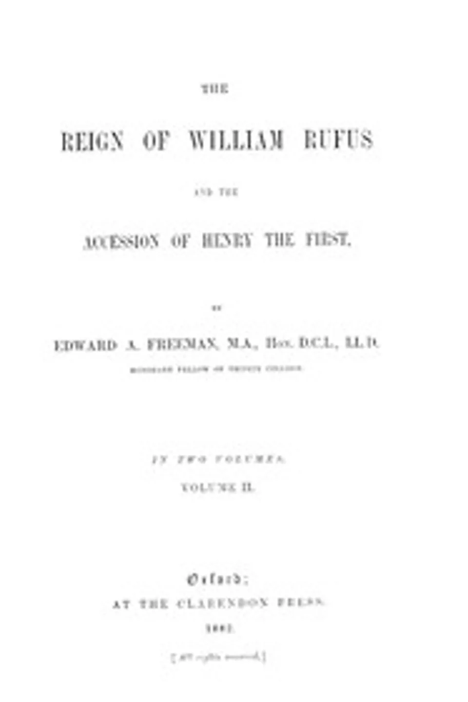 The Reign of William Rufus and the Accession of Henry the First, Volume 2 (of 2), Edward A. (Edward Augustus) Freeman