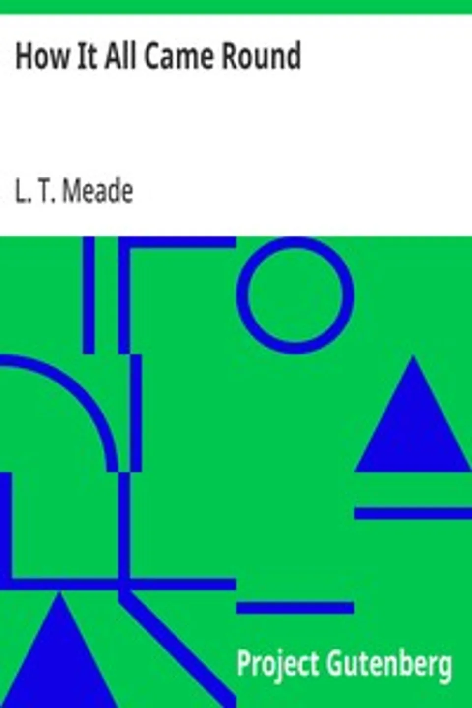 How It All Came Round, L. T. Meade