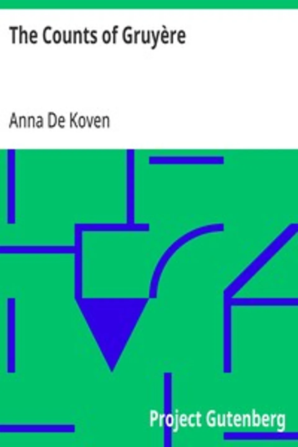The Counts of Gruyère, Anna De Koven