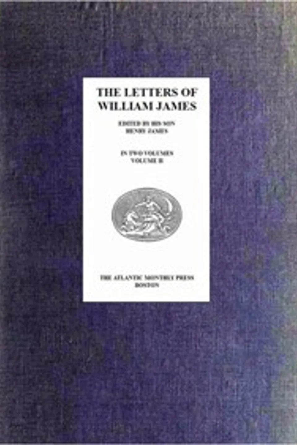 The Letters of William James, Vol. 2, William James