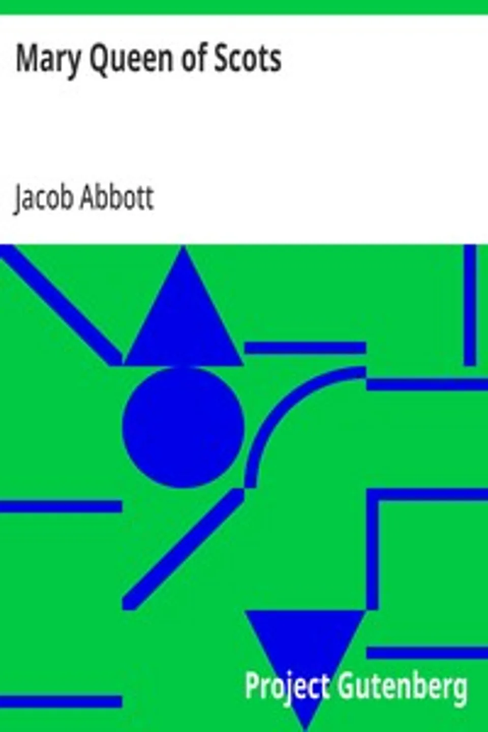 Mary Queen of Scots: Makers of History, Jacob Abbott