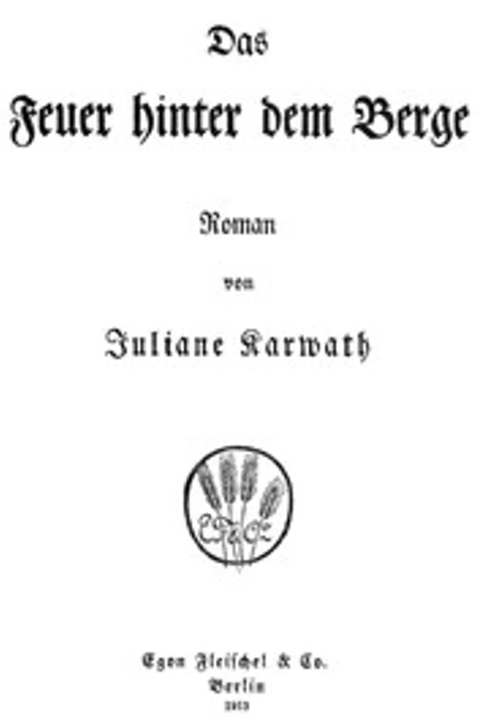 Das Feuer hinter dem Berge, Juliane Karwath