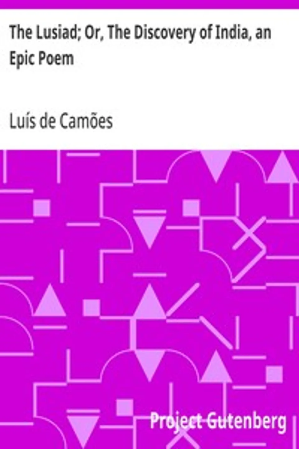 The Lusiad; Or, The Discovery of India, an Epic Poem, Luís de Camões