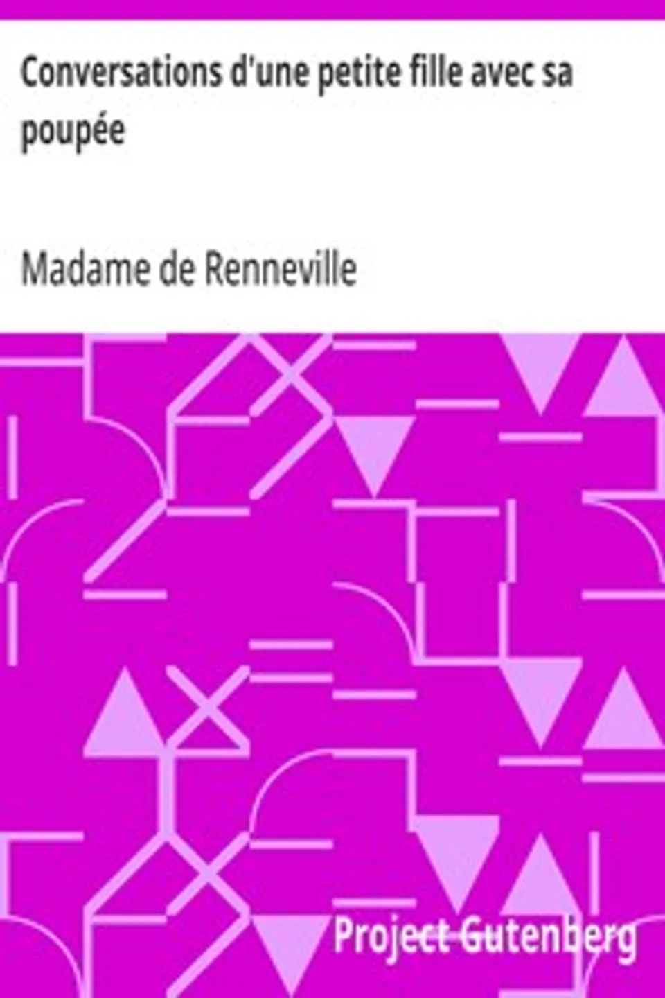 Conversations d'une petite fille avec sa poupée: Suivies de l'histoire de la poupée, Madame de (Sophie de Senneterre) Renneville