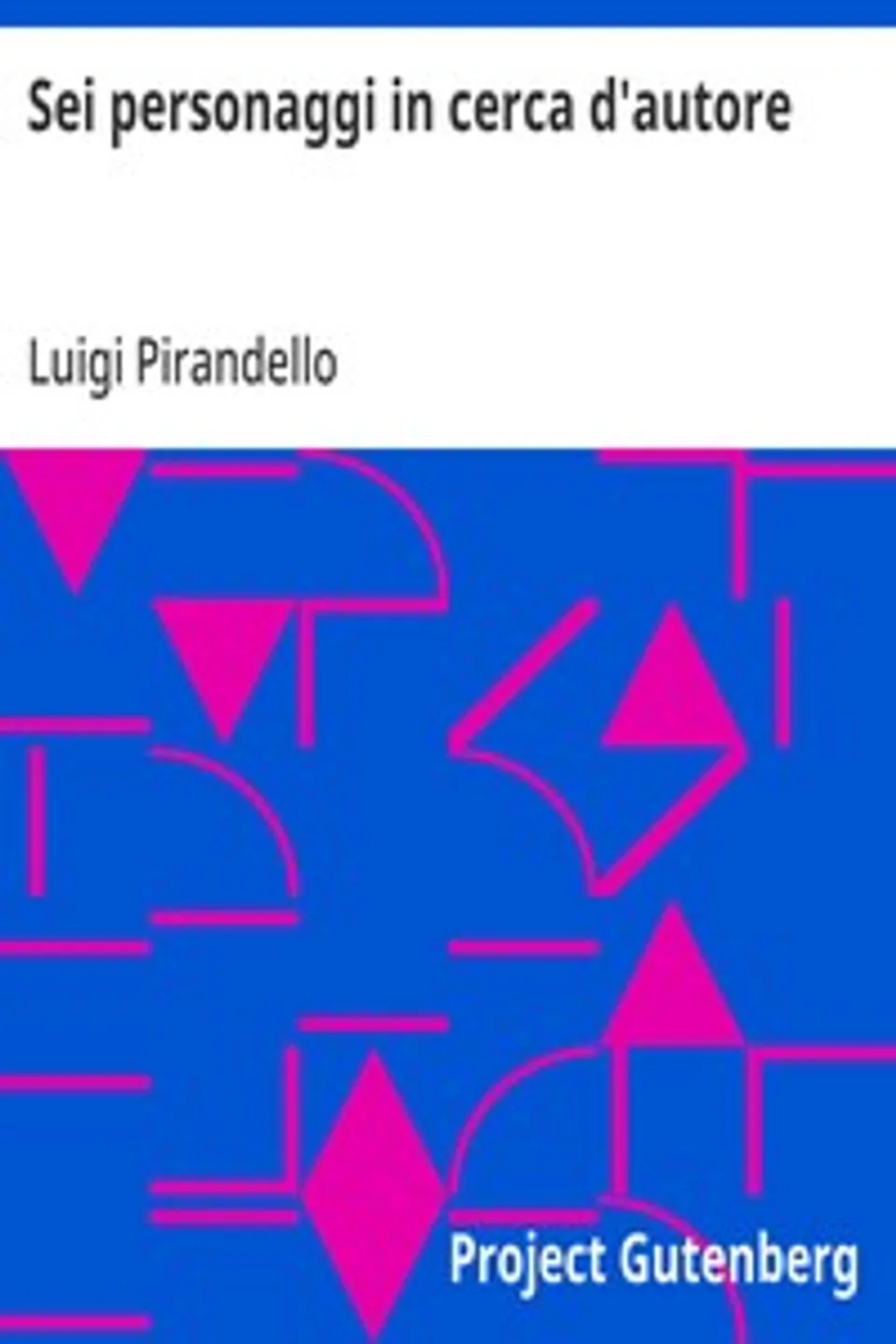 Sei personaggi in cerca d'autore, Luigi Pirandello