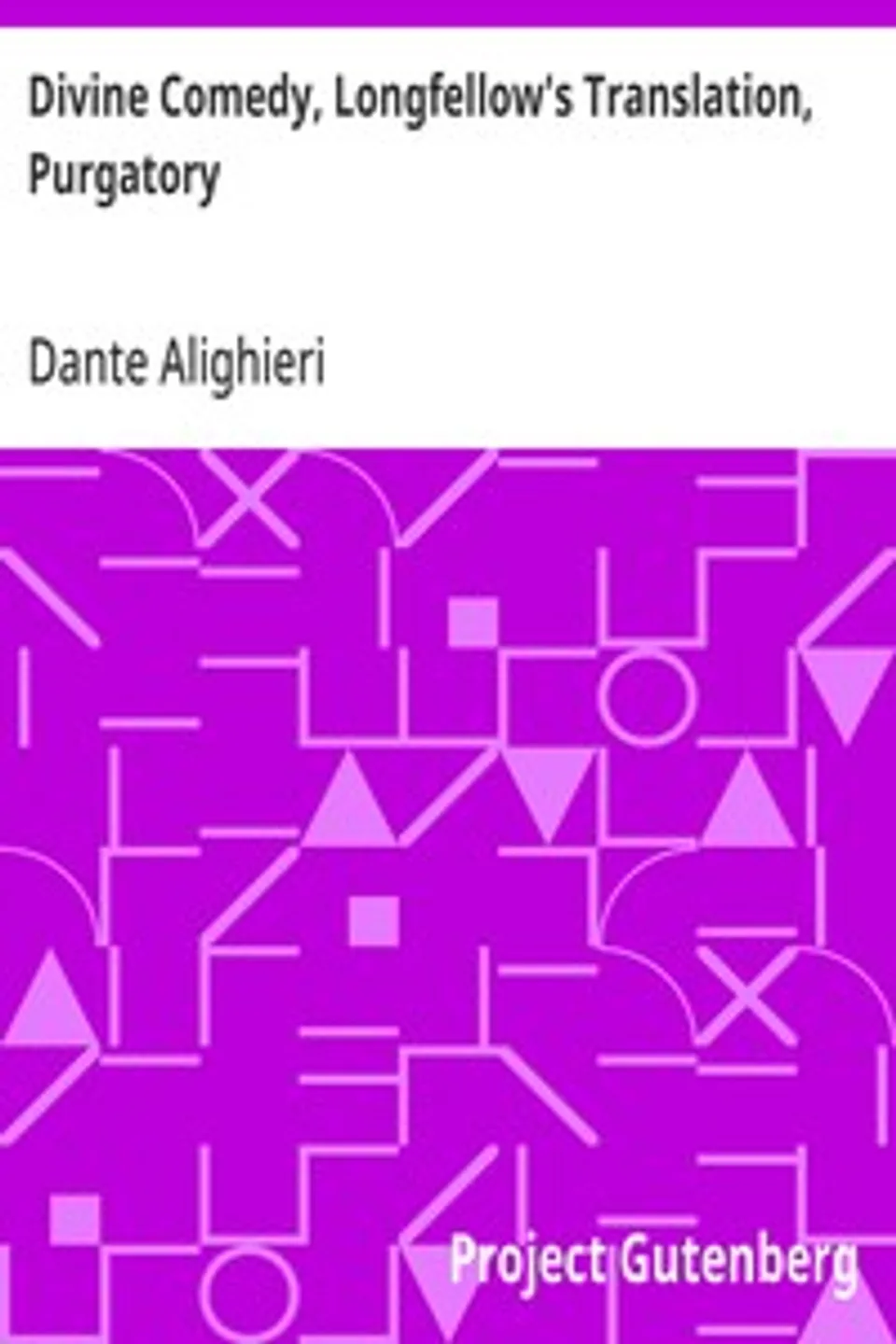 Divine Comedy, Longfellow's Translation, Purgatory, Dante Alighieri
