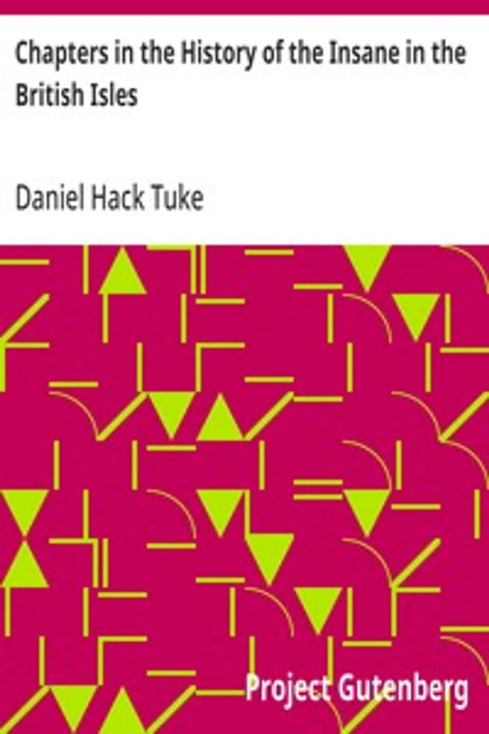 Chapters in the History of the Insane in the British Isles, Daniel Hack Tuke