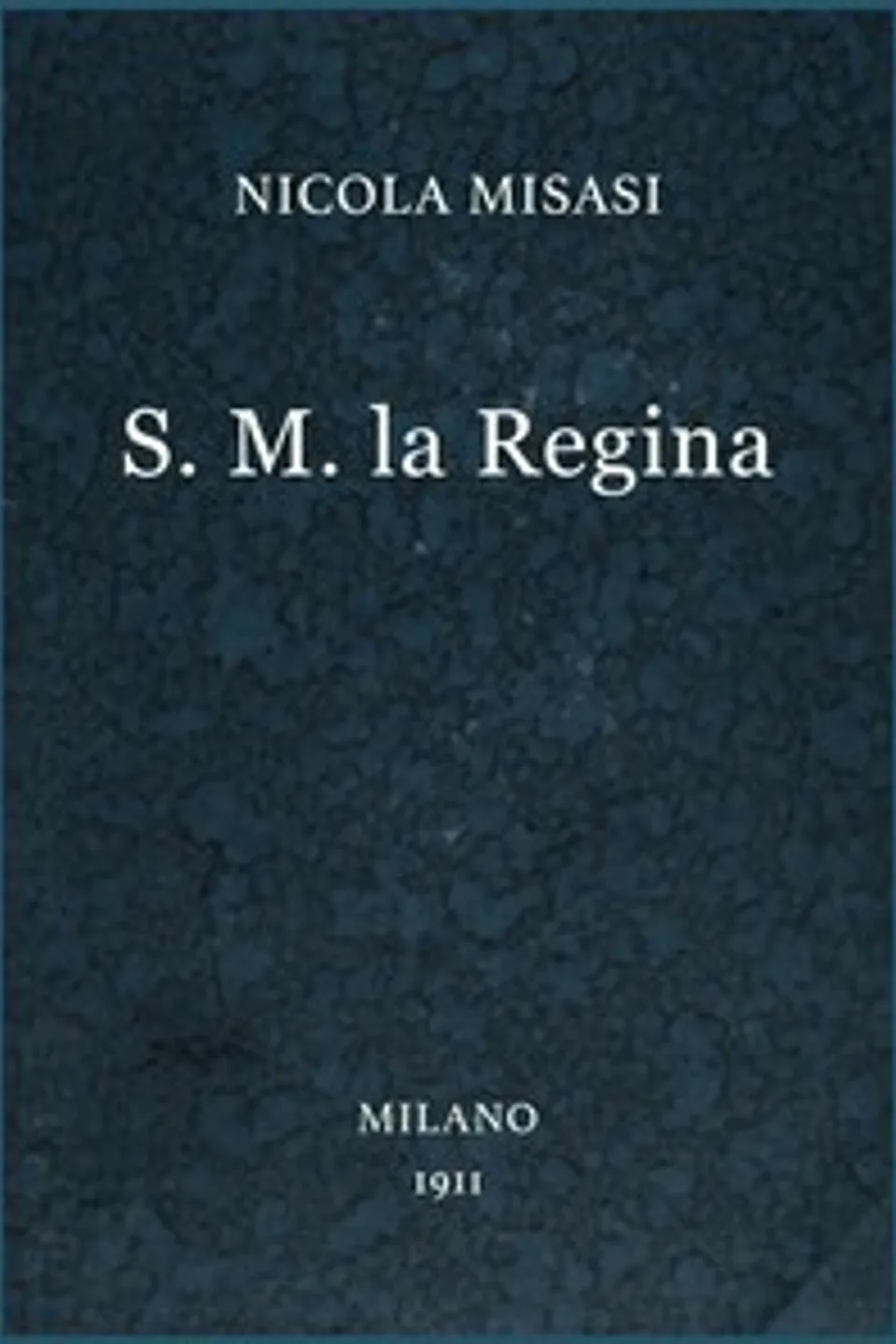 S. M. la Regina : $b romanzo, Nicola Misasi
