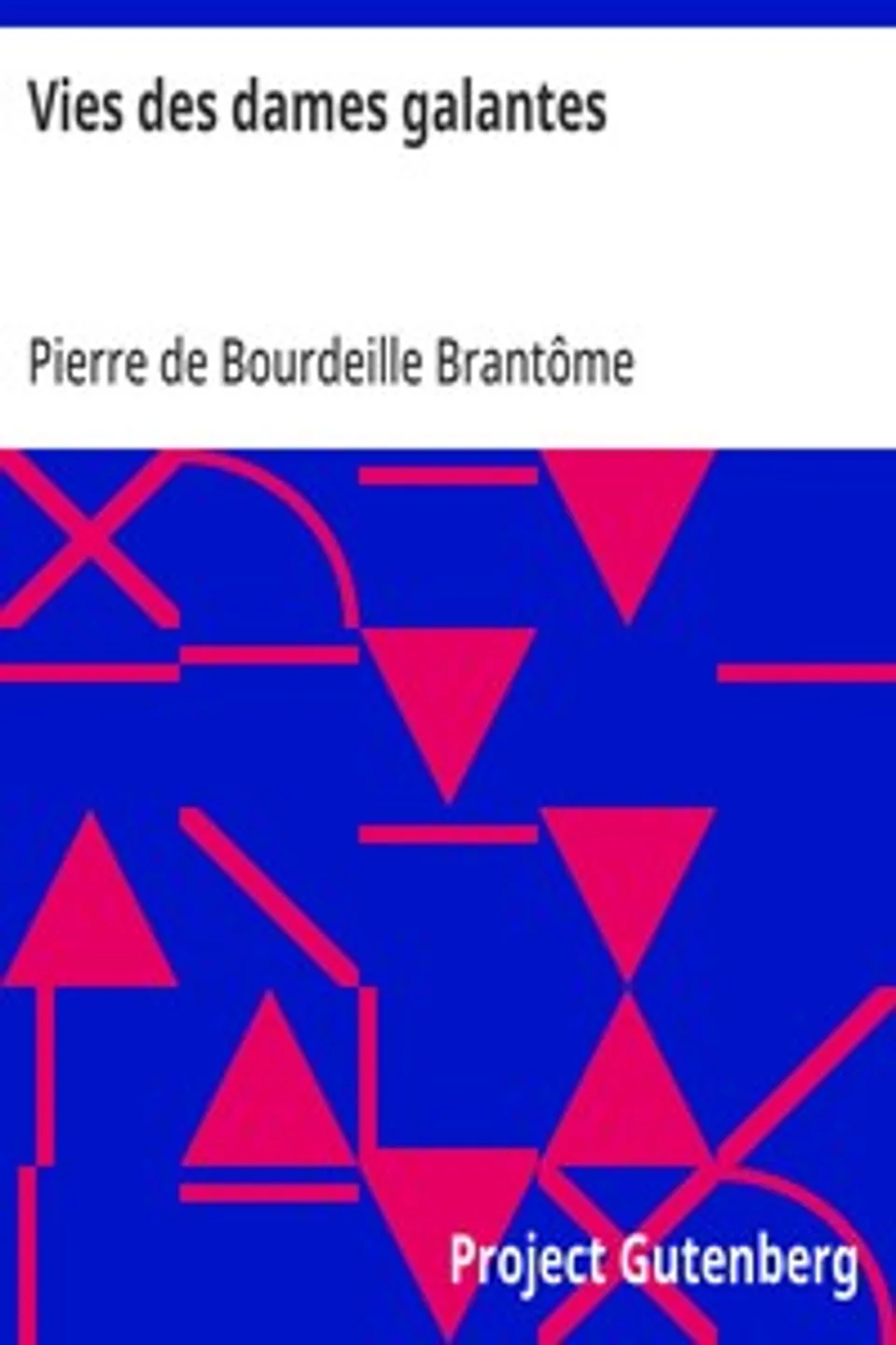 Vies des dames galantes, Pierre de Bourdeille Brantôme