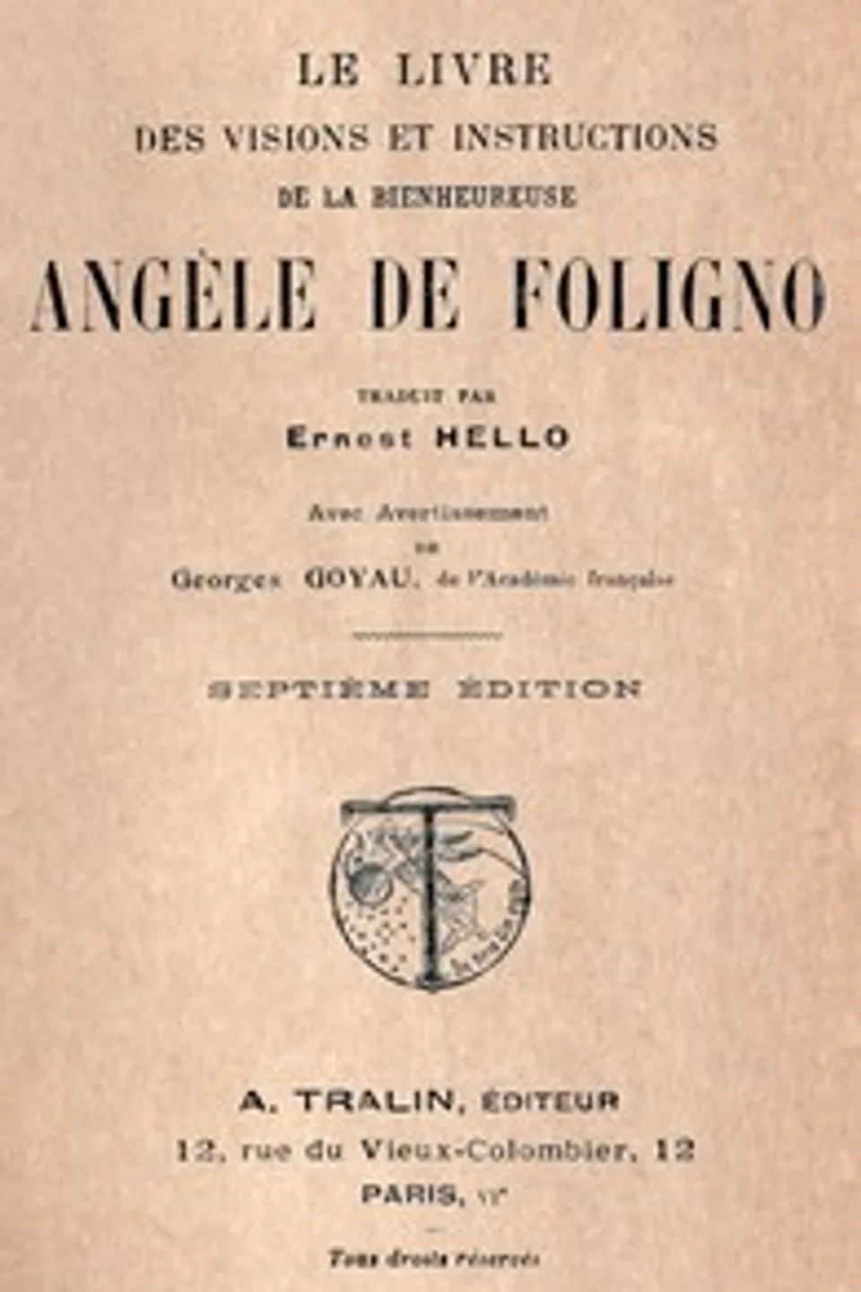 Le livre des visions et instructions de la bienheureuse Angèle de Foligno: Traduit par Ernest Hello avec avertissement de Georges Goyau, de l'Académie française, Angela of Foligno