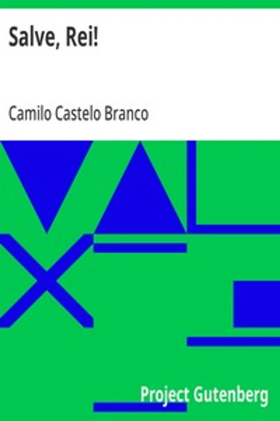 Salve, Rei!: Poesia de Camillo Castello Branco, Camilo Castelo Branco