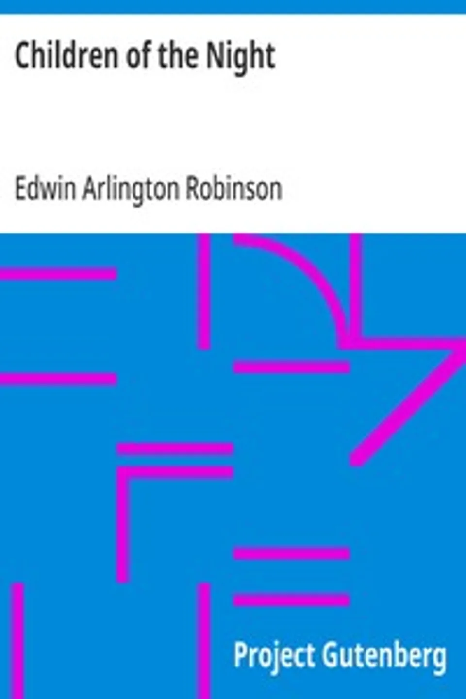 Children of the Night, Edwin Arlington Robinson