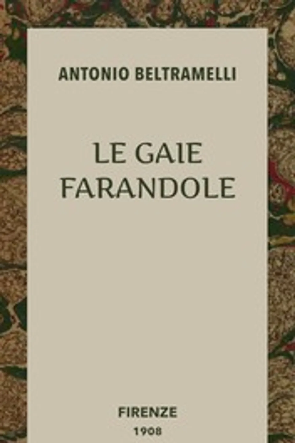 Le gaie farandole, Antonio Beltramelli