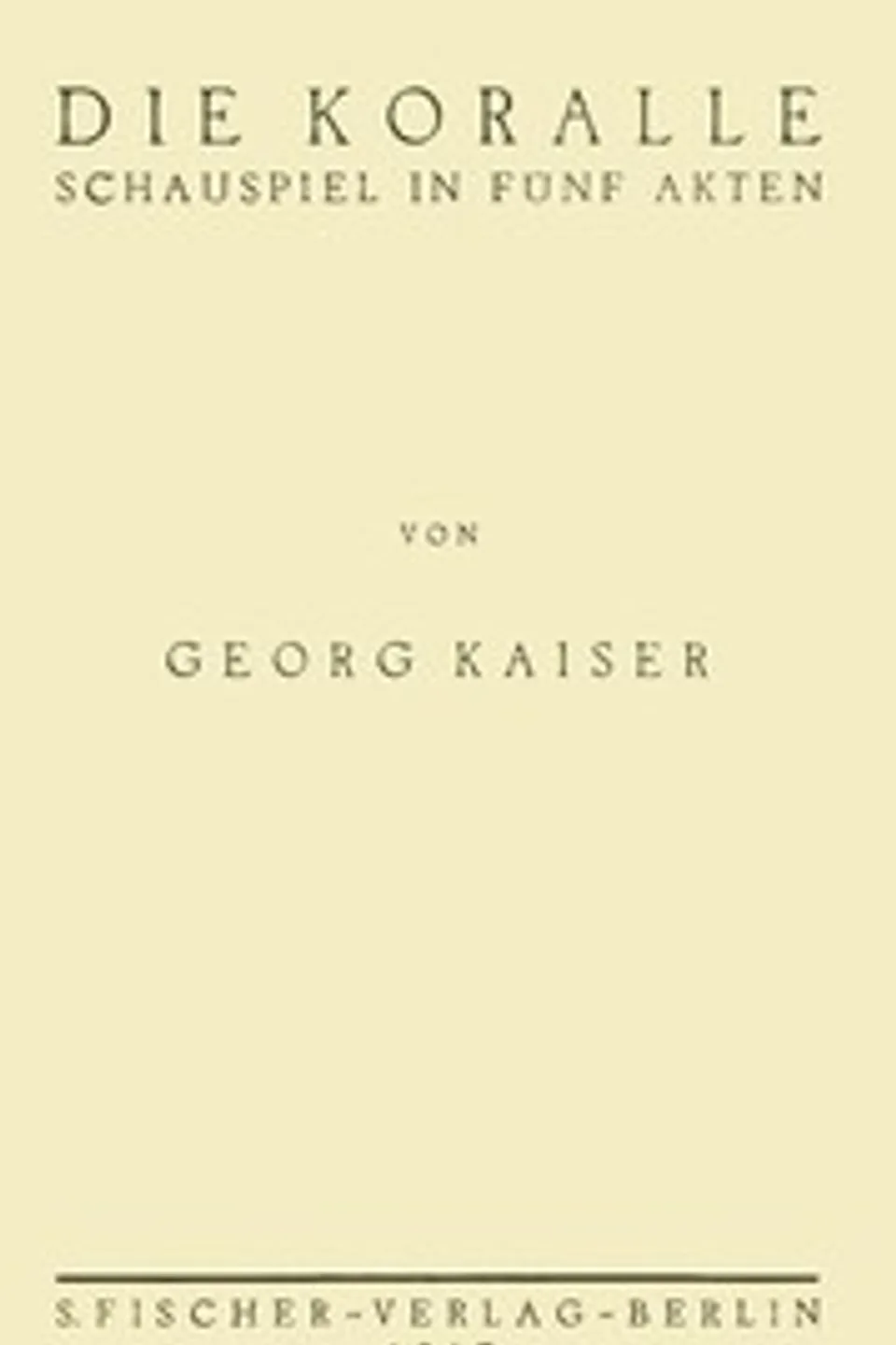 Die Koralle: Schauspiel in fünf Akten, Georg Kaiser