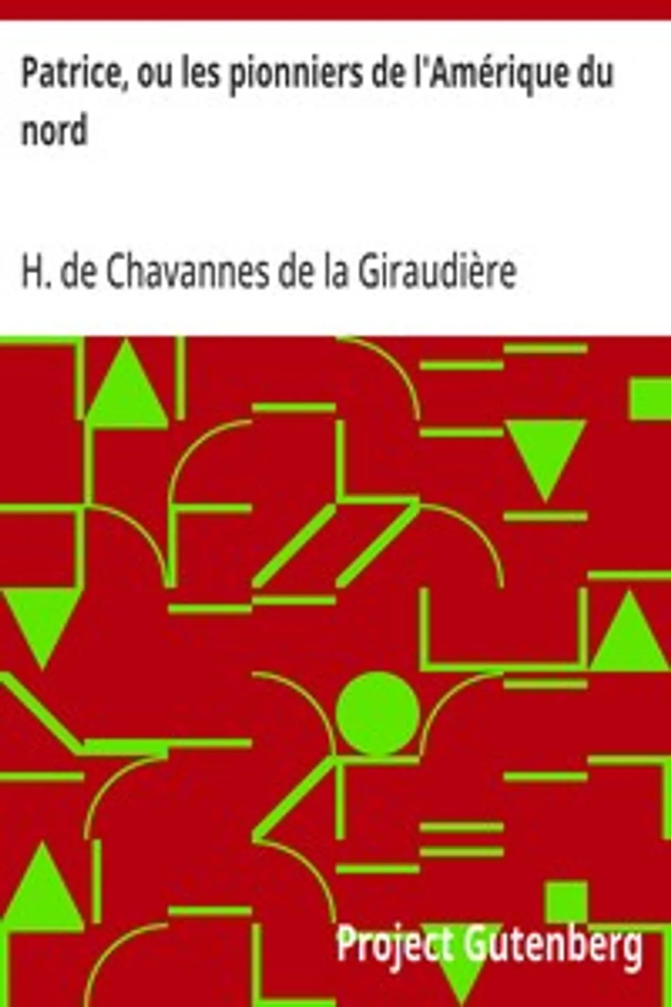 Patrice, ou les pionniers de l'Amérique du nord, H. de Chavannes de la Giraudière