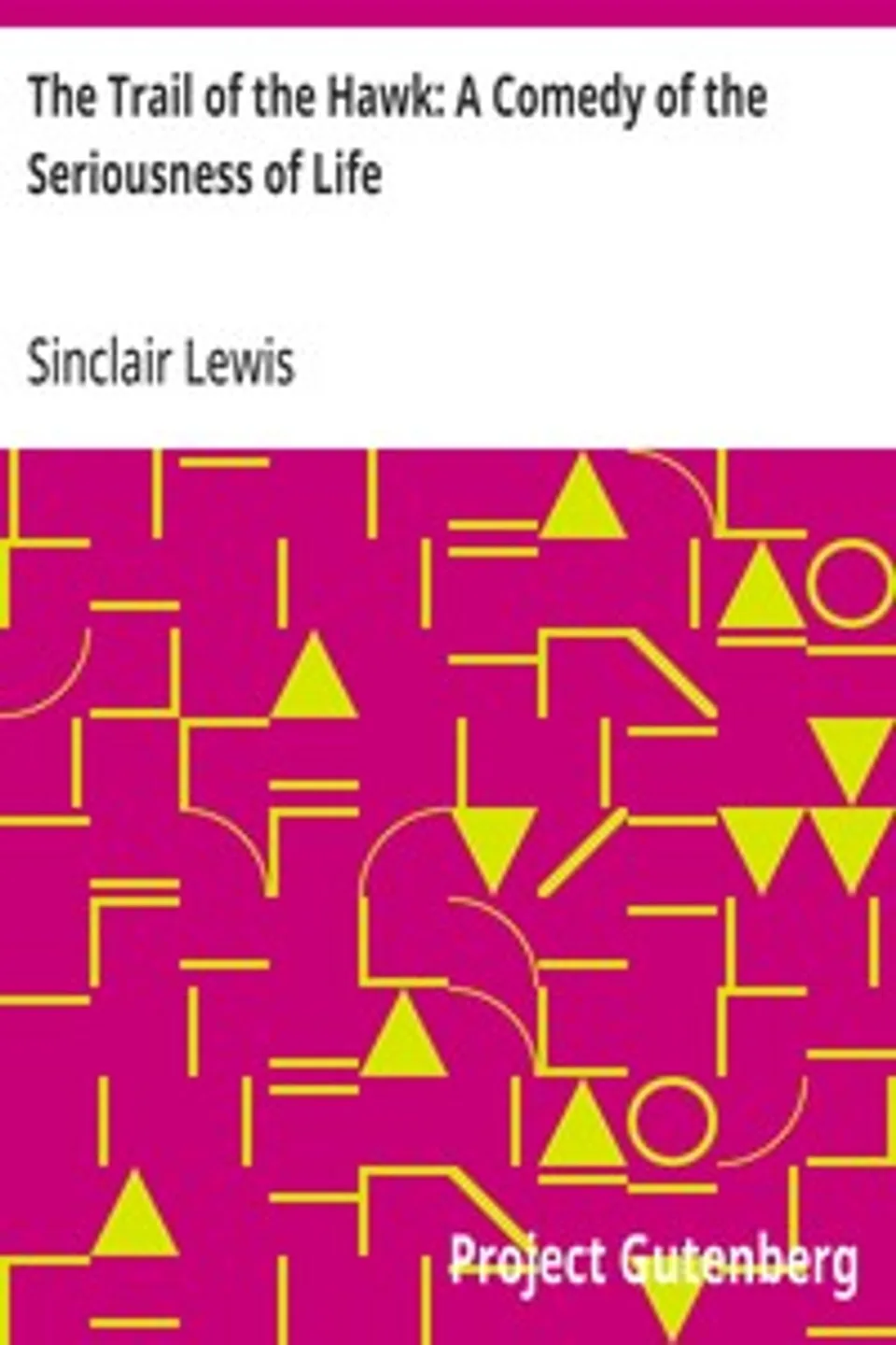 The Trail of the Hawk: A Comedy of the Seriousness of Life, Sinclair Lewis