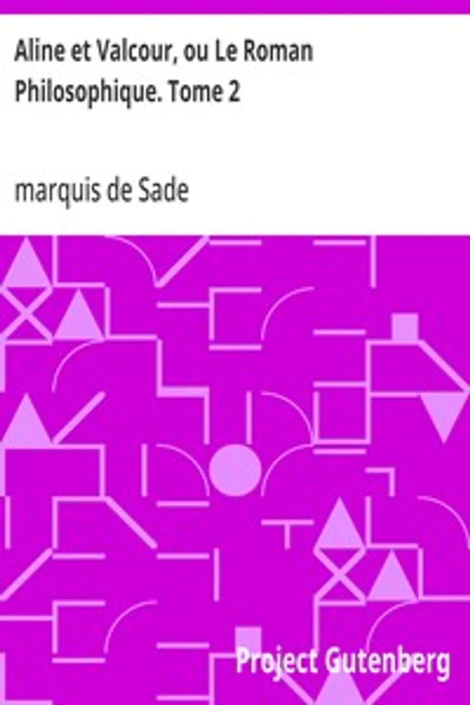 Aline et Valcour, ou Le Roman Philosophique. Tome 2, marquis de Sade