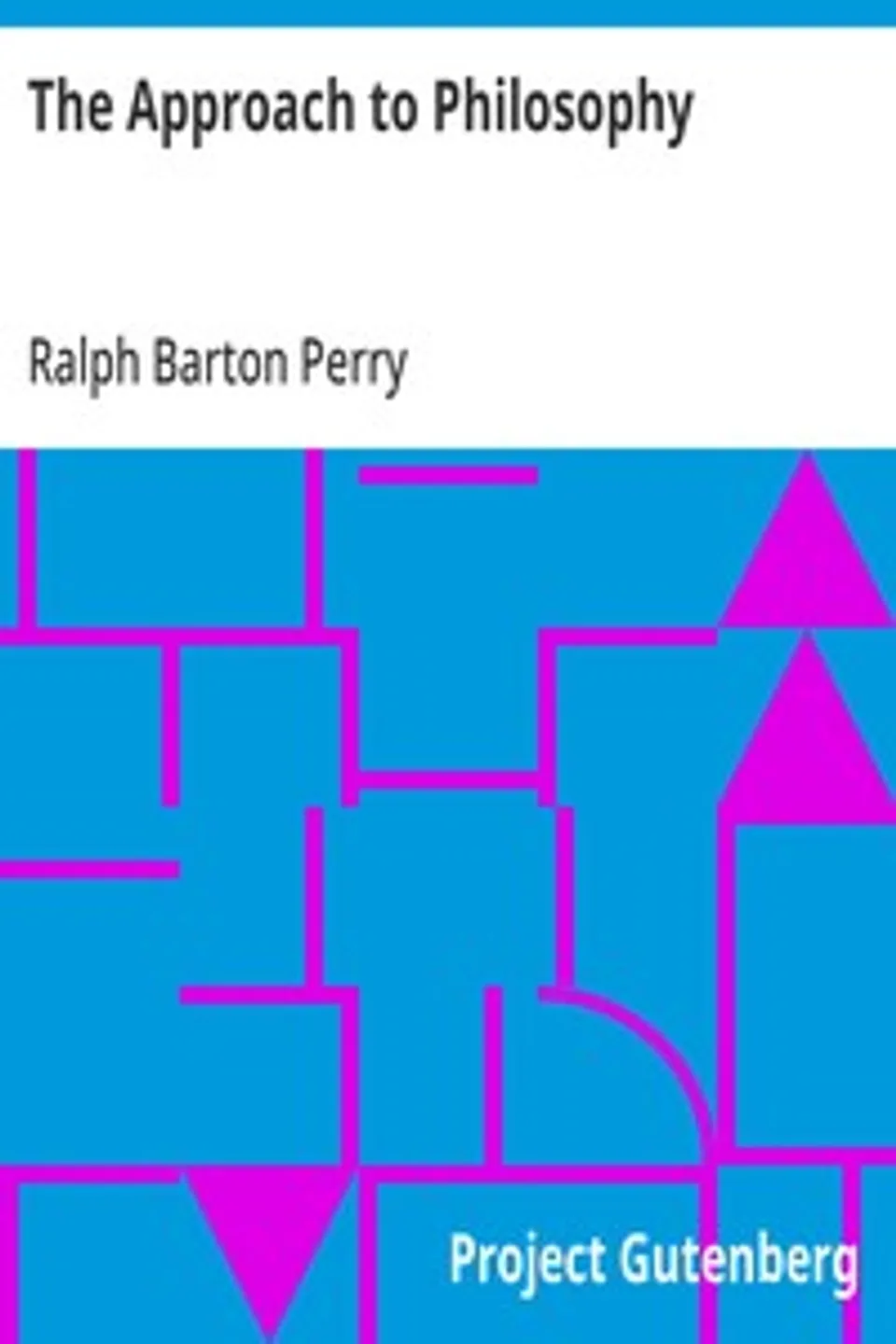 The Approach to Philosophy, Ralph Barton Perry