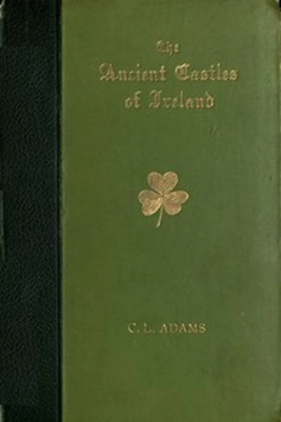 Castles of Ireland: Some Fortress Histories and Legends, Constance Louisa Adams