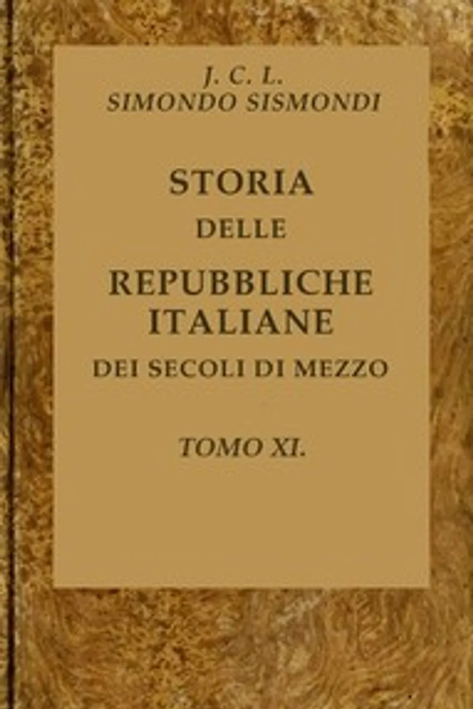 Storia delle repubbliche italiane dei secoli di mezzo, v. 11 (of 16), J.-C.-L. Simonde de (Jean-Charles-Léonard Simonde) Sismondi