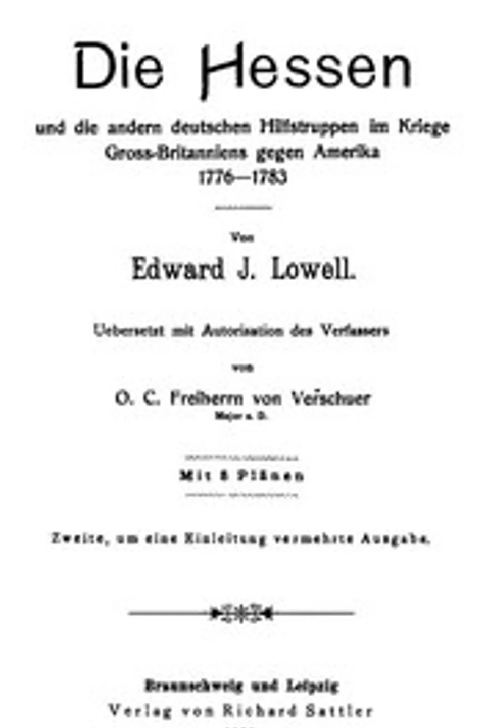 Die Hessen und die andern deutschen Hilfstruppen im Kriege gross-britanniens gegen Amerika, 1776-1783, Edward J. (Edward Jackson) Lowell