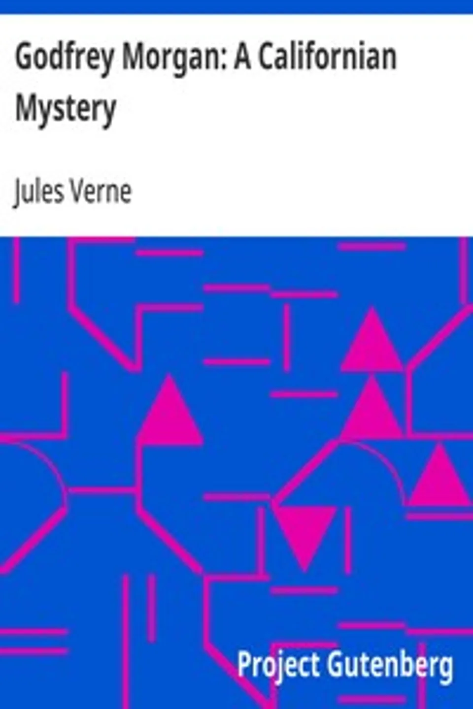 Godfrey Morgan: A Californian Mystery, Jules Verne
