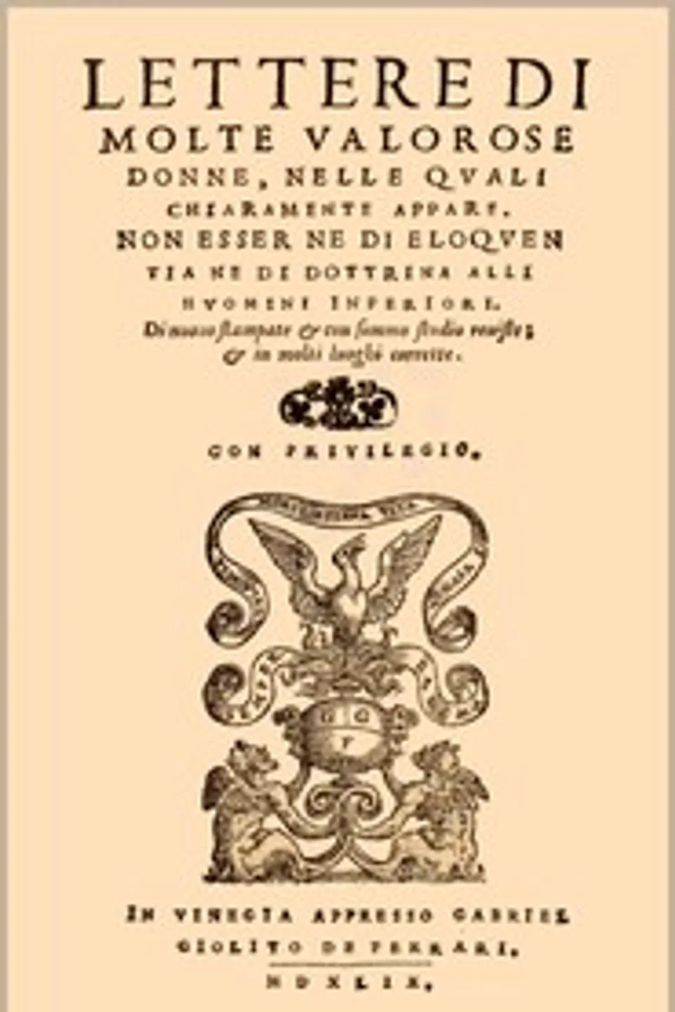 Lettere di molte valorose donne: nelle quali chiaramente appare non esser ne di eloquentia ne di dottrina alli huomini inferiori, Ortensio Landi