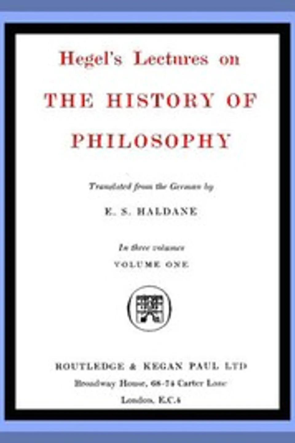 Hegel's Lectures on the History of Philosophy: Volume 1 (of 3), Georg Wilhelm Friedrich Hegel
