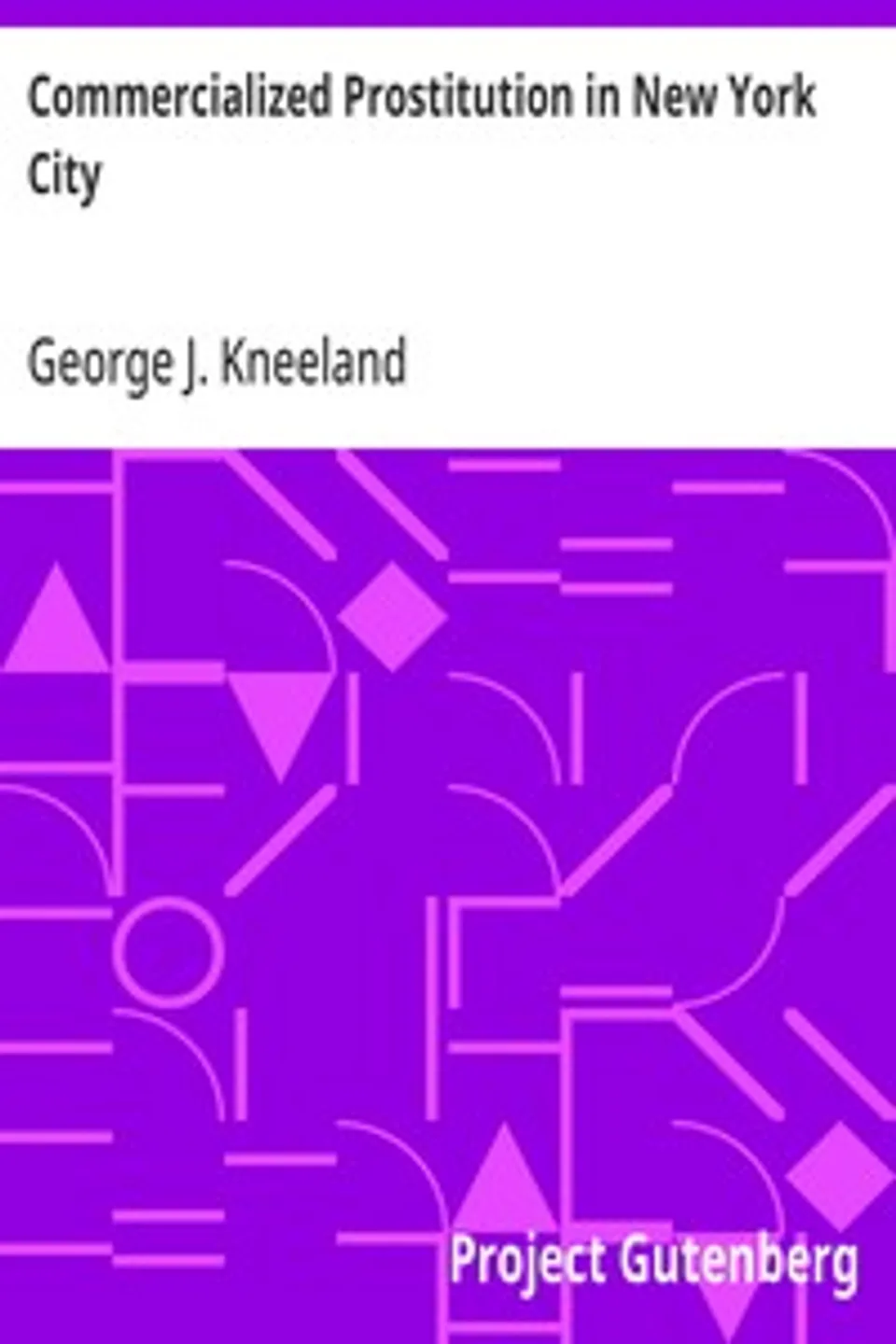Commercialized Prostitution in New York City, George J. (George Jackson) Kneeland