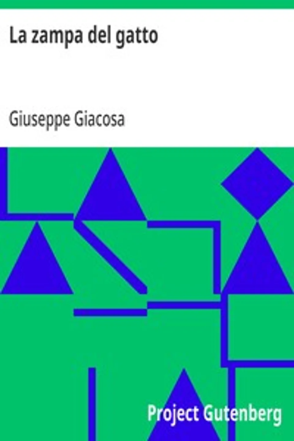 La zampa del gatto: Teatro in prosa vol. II, Giuseppe Giacosa