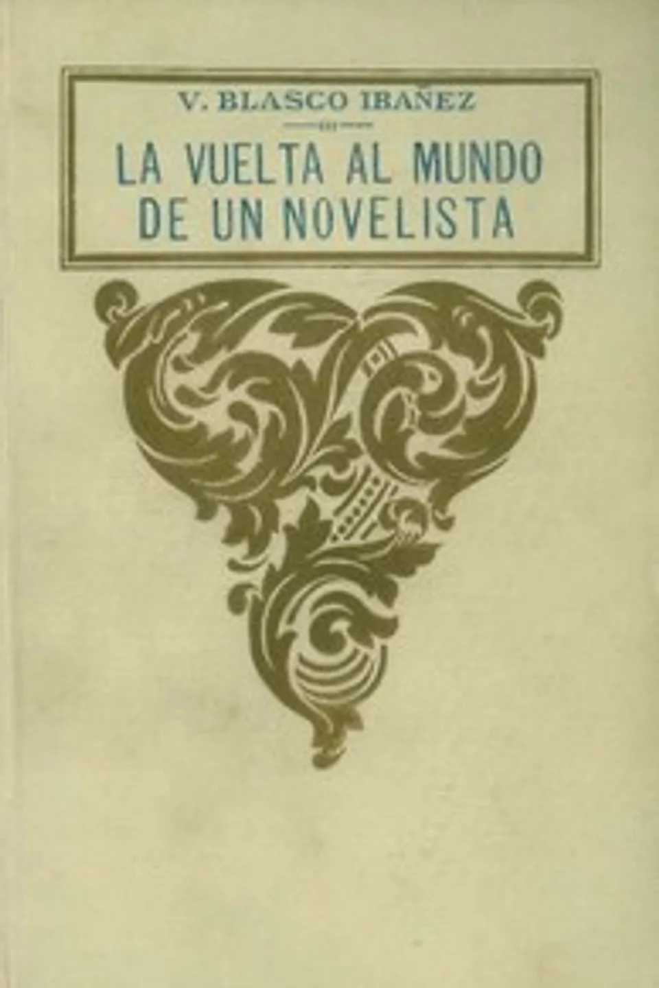 La vuelta al mundo de un novelista; vol. 3/3, Vicente Blasco Ibáñez