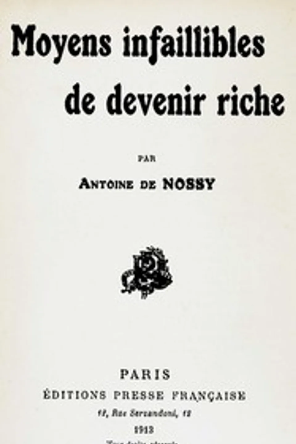 Moyens infaillibles de devenir riche, Antoine de Nossy
